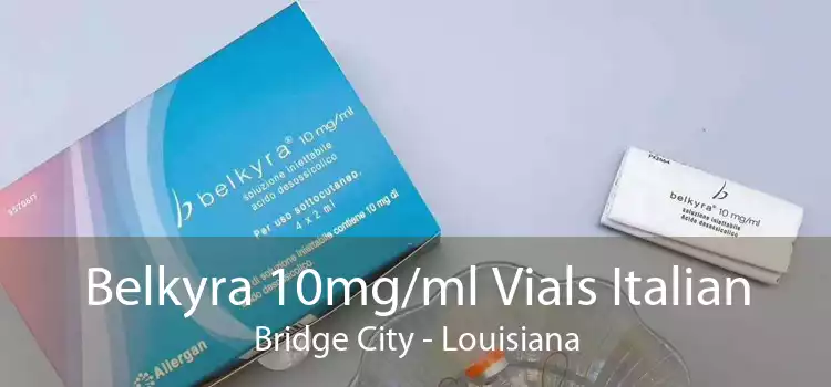 Belkyra 10mg/ml Vials Italian Bridge City - Louisiana