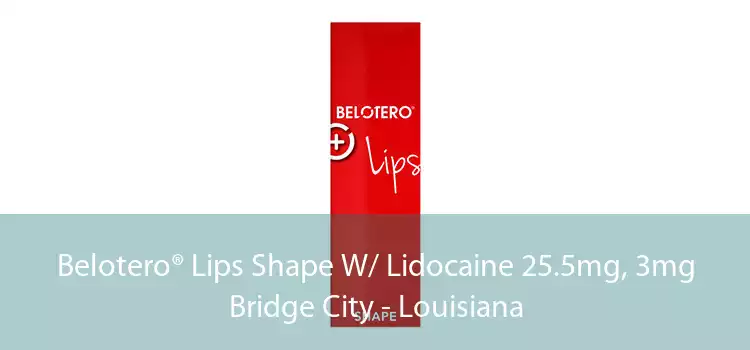 Belotero® Lips Shape W/ Lidocaine 25.5mg, 3mg Bridge City - Louisiana