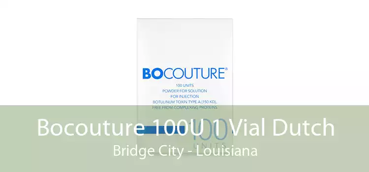 Bocouture 100U 1 Vial Dutch Bridge City - Louisiana