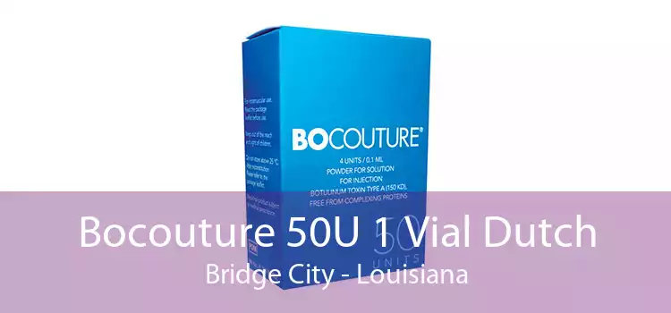 Bocouture 50U 1 Vial Dutch Bridge City - Louisiana
