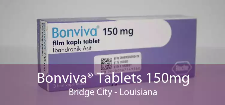 Bonviva® Tablets 150mg Bridge City - Louisiana