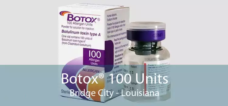 Botox® 100 Units Bridge City - Louisiana