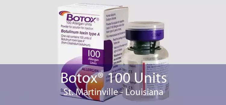 Botox® 100 Units St. Martinville - Louisiana