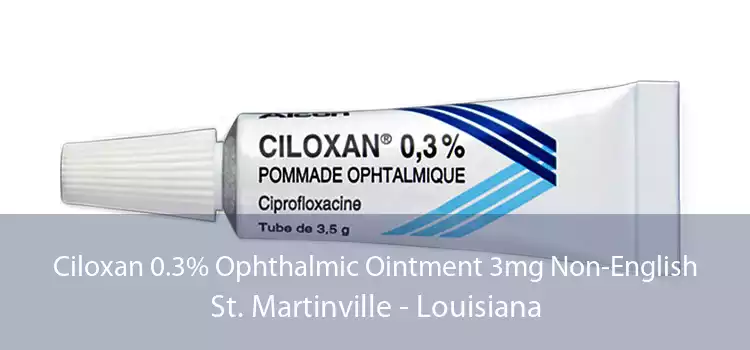 Ciloxan 0.3% Ophthalmic Ointment 3mg Non-English St. Martinville - Louisiana