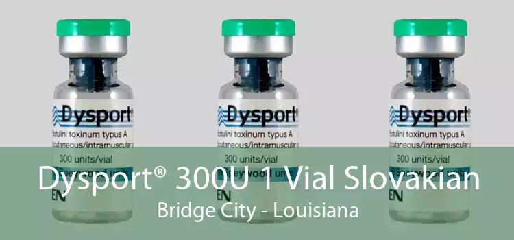 Dysport® 300U 1 Vial Slovakian Bridge City - Louisiana