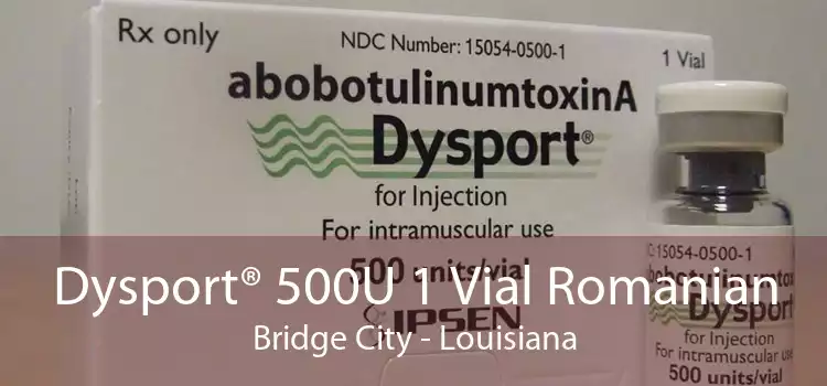 Dysport® 500U 1 Vial Romanian Bridge City - Louisiana