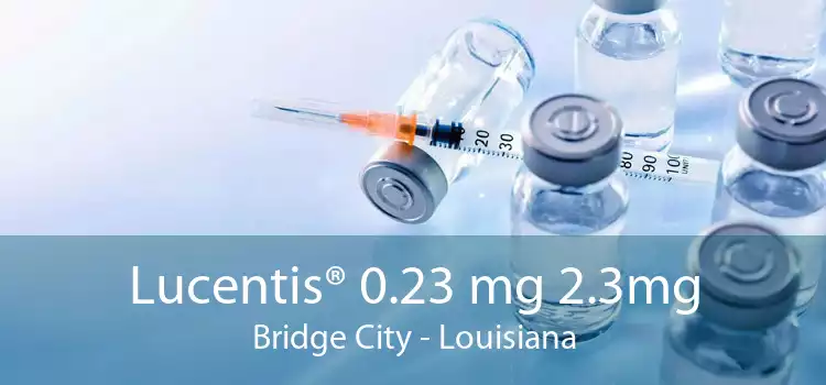 Lucentis® 0.23 mg 2.3mg Bridge City - Louisiana