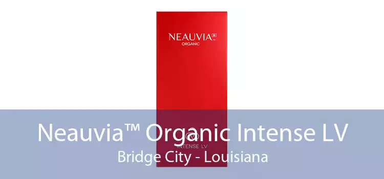 Neauvia™ Organic Intense LV Bridge City - Louisiana