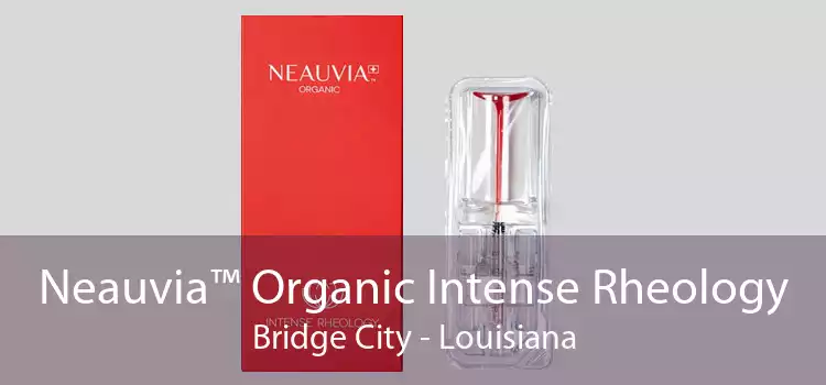 Neauvia™ Organic Intense Rheology Bridge City - Louisiana