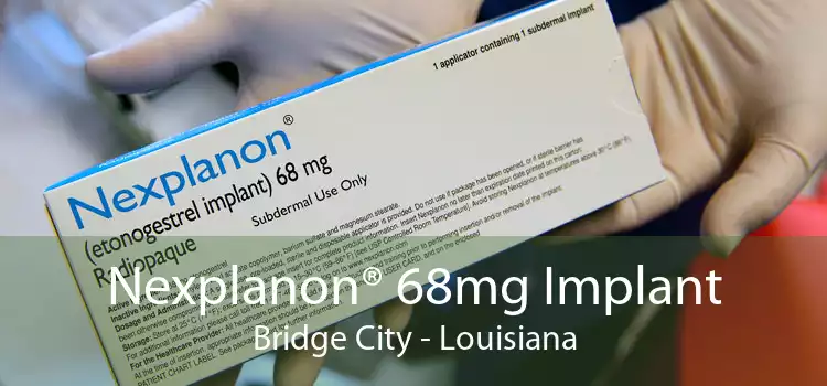 Nexplanon® 68mg Implant Bridge City - Louisiana