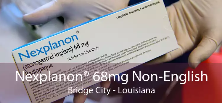 Nexplanon® 68mg Non-English Bridge City - Louisiana