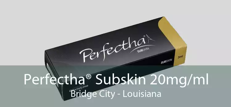 Perfectha® Subskin 20mg/ml Bridge City - Louisiana
