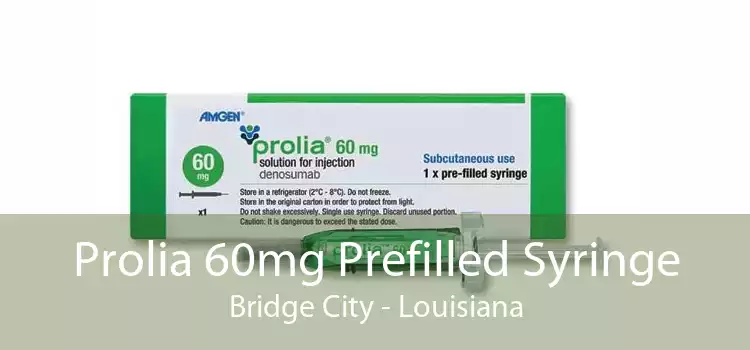 Prolia 60mg Prefilled Syringe Bridge City - Louisiana