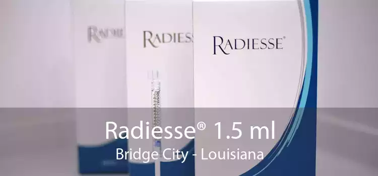 Radiesse® 1.5 ml Bridge City - Louisiana