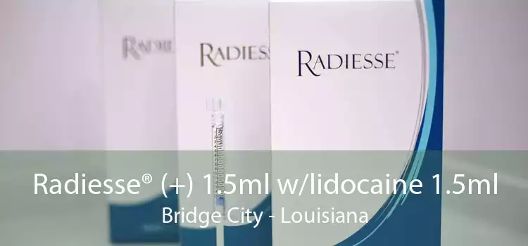 Radiesse® (+) 1.5ml w/lidocaine 1.5ml Bridge City - Louisiana