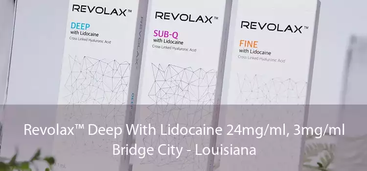 Revolax™ Deep With Lidocaine 24mg/ml, 3mg/ml Bridge City - Louisiana