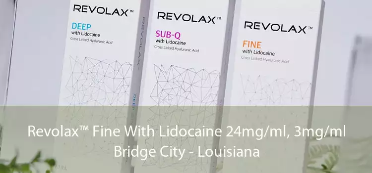 Revolax™ Fine With Lidocaine 24mg/ml, 3mg/ml Bridge City - Louisiana