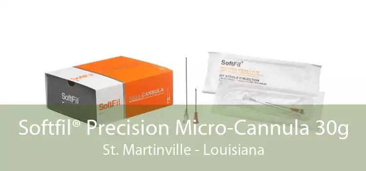 Softfil® Precision Micro-Cannula 30g St. Martinville - Louisiana