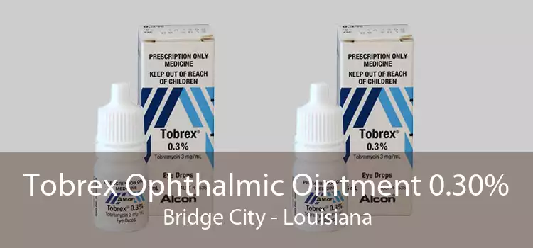 Tobrex Ophthalmic Ointment 0.30% Bridge City - Louisiana